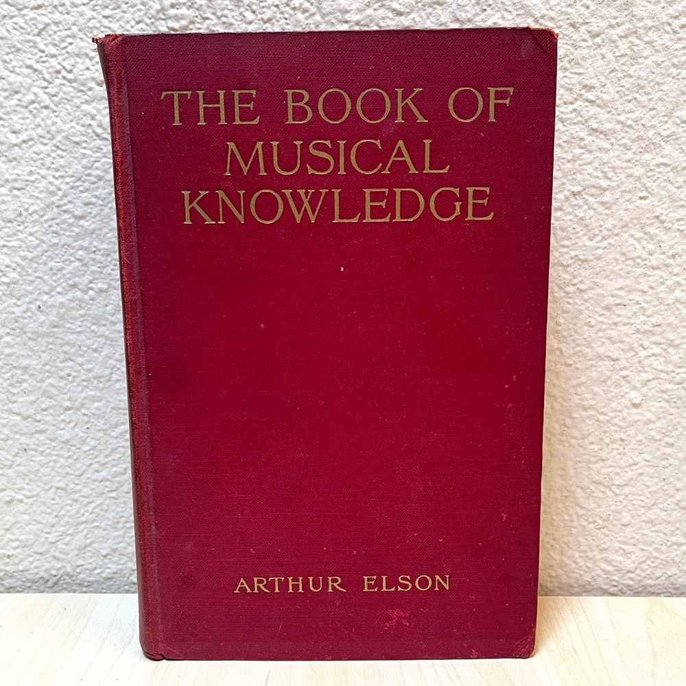 Book of Musical Knowledge. 1927. Hardcover. By Arthur Elson. 610 pages.